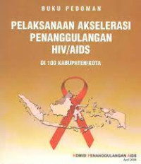 Image of BUKU PEDOMAN PELAKSANAAN AKSELERASI PENANGGULANGAN HIV/AIDS DI 100 KABUPATEN/KOTA