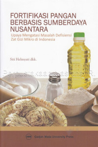 Image of Fortifikasi pangan berbasis sumber daya nusantara : upaya mengatasi masalah defisiensi zat gizi mikro di Indonesia