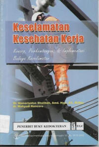 Image of Keselamatan Kesehatan Kerja : Konsep, Perkembangan & Implementasi Budaya Keselamatan
