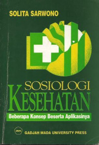 Image of Sosiologi Kesehatan : Beberapa Konsep Beserta Aplikasinya