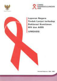 Image of LAPORAN NEGARA TINDAK LANJUT TERHADAP DEKLARASI KOMITMEN HIV DAN AIDS (UNGASS)