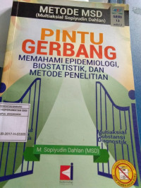 Image of Pintu gerbang memahami epidemiologi, biostatistik, dan metode penelitian : metode MSD (Multiaksial Sopiyudin Dahlan)