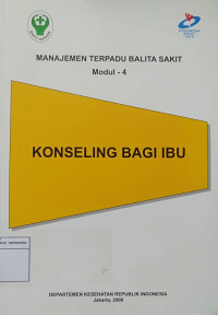 Image of Manajemen Terpadu Balita Sakit Modul 4: Konseling Bagi Ibu 2008