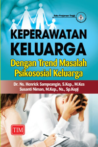 Image of KEPERAWATAN KELUARGA DENGAN TREND MASALAH PSIKOSOSIAL KELUARGA
