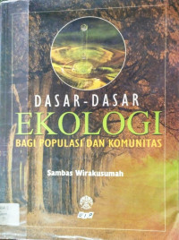 Image of Dasar dasar Ekologi Bagi Populasi dan Komunitas
