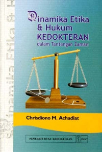 Image of DINAMIKA ETIKA & HUKUM KEDOKTERAN : Dalam Tantangan Zaman
